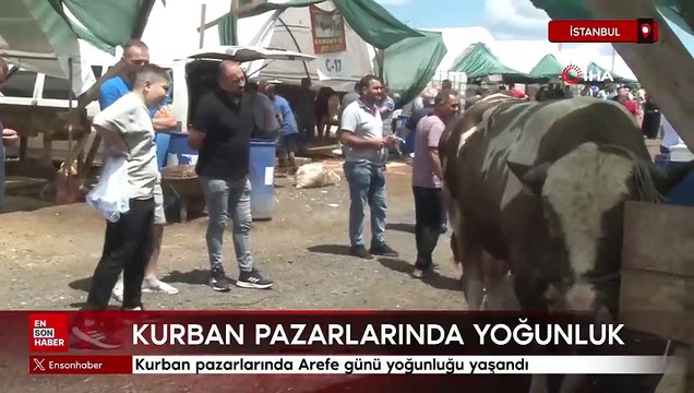 Kurban pazarlarında Arefe günü yoğunluğu yaşandı