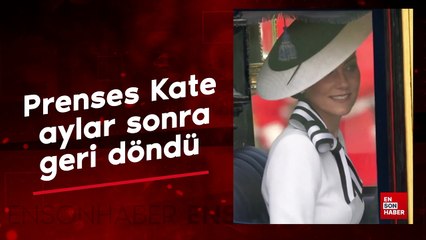 İngiltere Prensesi Kate, aylar sonra geri döndü
