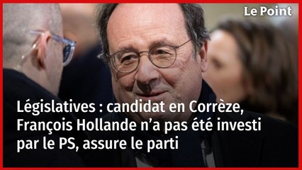 Législatives : candidat en Corrèze, François Hollande n’a pas été investi par le PS, assure le parti  