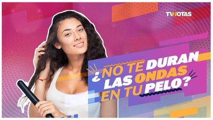 ¿No te duran las ondas en tu pelo?