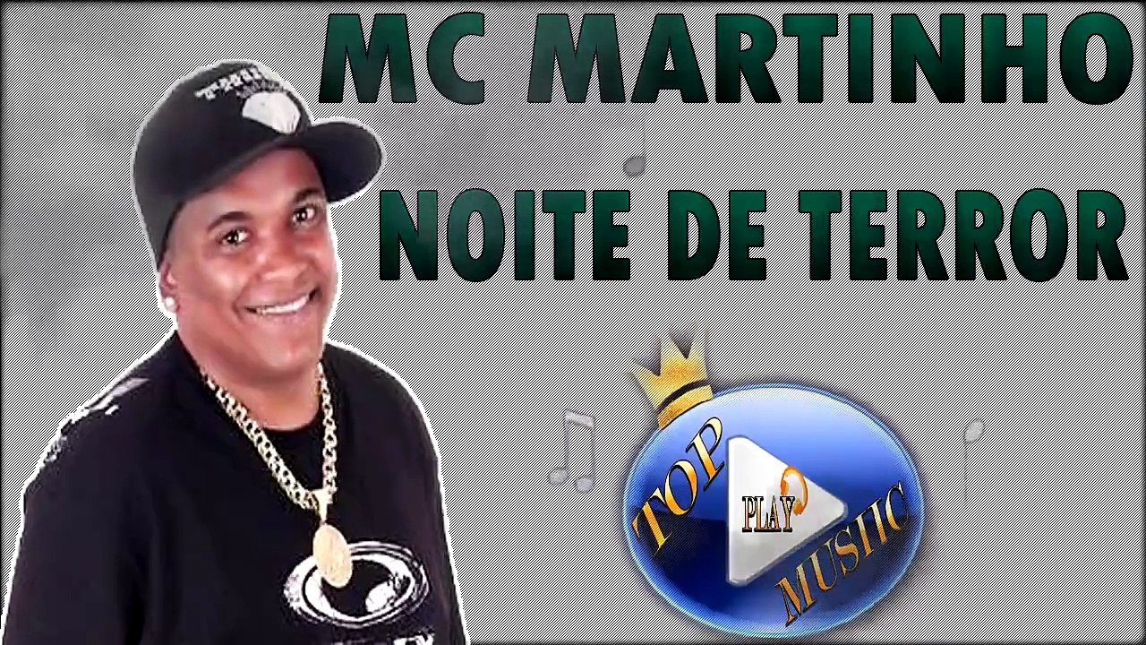 MC MARTINHO - NOITE DE TERROR ♪(LETRA+DOWNLOAD)♫