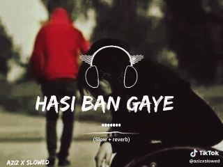 Hasi Ban Gaye New Mashup Song_Slowed And Reverb_GK OFFICIAL