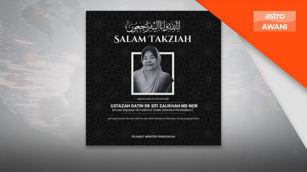 Ibu Menteri Pendidikan Fadhlina Sidek, meninggal dunia