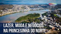 Lazer, moda e negócios na Princesinha do Norte | Caçadores de Destinos