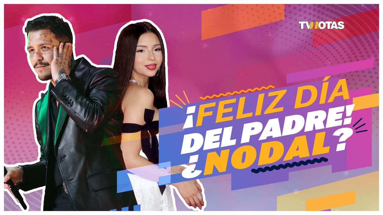 ¡Feliz día del padre! ¿Nodal?