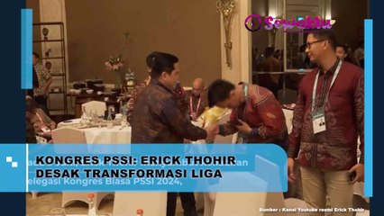 Erick Thohir Terus Desak Transformasi Liga Dalam Acara Kongres PSSI
