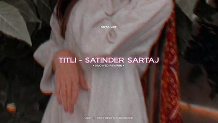 Tatli new Satinder Sartaj Song |Slowed and Reverb Song | Latest Panjabi Song | BR OFFICAL