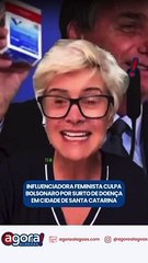 INFLUENCIADORA FEMINISTA CULPA BOLSONARO POR SURTO DE DOENÇA EM CIDADE DE SANTA CATARINA