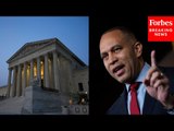 'Significant Judicial Overreach': Hakeem Jeffries Takes Shot At Supreme Court Over Recent Decisions