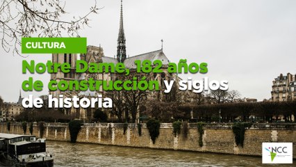 Notre Dame, 182 años de construcción y siglos de historia