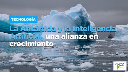 La Antártida y la Inteligencia Artificial, una alianza en crecimiento
