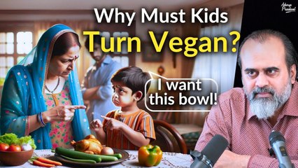 Why must kids turn vegan? || Acharya Prashant (2019)