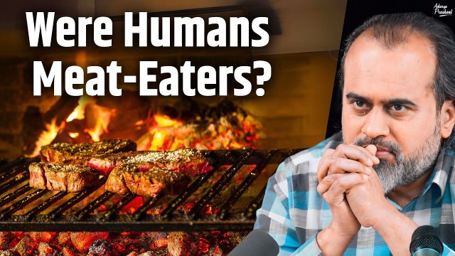 Were Humans Meat-Eaters? || Acharya Prashant (2019)