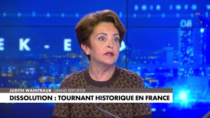 Pour Judith Waintraub, le chaos est le plus total après la dissolution de l'Assemblée nationale