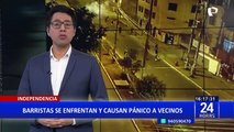 Barristas se enfrentan y causan pánico en vecinos de Independencia