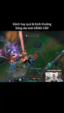 Đánh hay quá là bình thường, sống dai mới ĐẲNG CẤP - Đội Trưởng Feed - Liên Minh Huyền Thoại