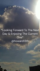 "*Looking Forward To The Next Day & Enjoying The Current One*" 06/16/2024