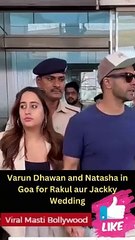 Varun Dhawan and Natasha in Goa for Rakul aur Jackky Wedding