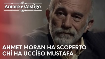 Ahmet Moran ha scoperto chi ha ucciso Mustafa| Amore e Castigo - Episodio 21