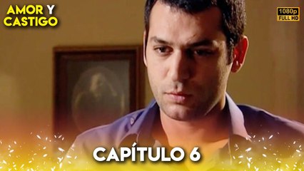 Amor y Castigo Capitulo 6 FULL HD | Doblaje Español | Aşk ve Ceza