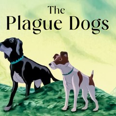 The Plague Dogs - Best Animated Adventure Drama Film
