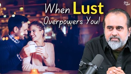 When lust overpowers you || Acharya Prashant, with IIT-Hyderabad (2022)