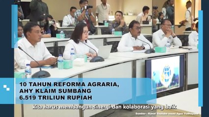 10 Tahun Reforma Agraria, AHY Klaim Sumbang 6.519 Triliun Rupiah