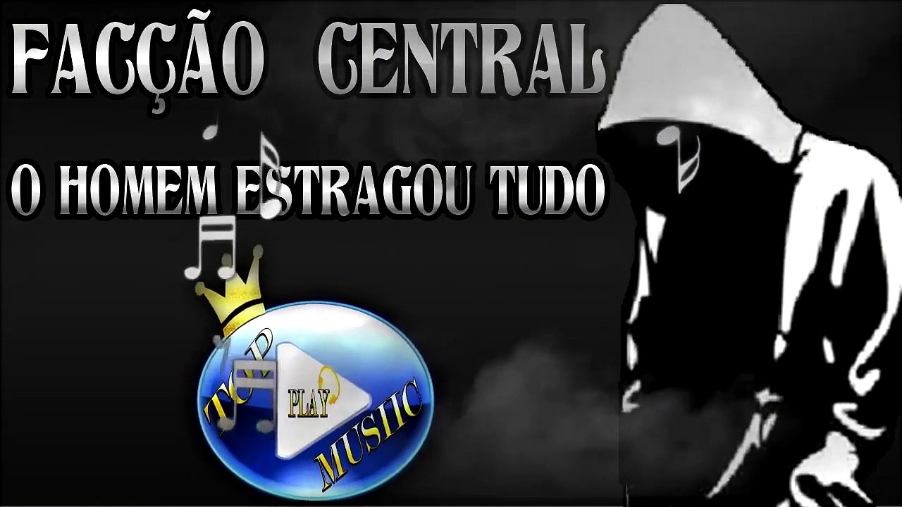 FACÇÃO CENTRAL - O HOMEM ESTRAGOU TUDO ♪(LETRA+DOWNLOAD)♫