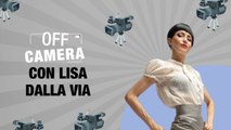 OFF CAMERA con Lisa Dalla Via