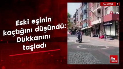 Balıkesir'de eski eşinin kaçtığını düşündüğü kadının dükkanını taşladı