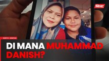 Keluarga mohon orang ramai cari Muhammad Danish