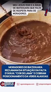 MORADORES DE IBATEGUARA RECLAMAM DA SITUAÇÃO DA FALTA D'ÀGUA: COR DE LAMA E COBRAM POSICIONAMENTO DA VERDE ALAGOAS