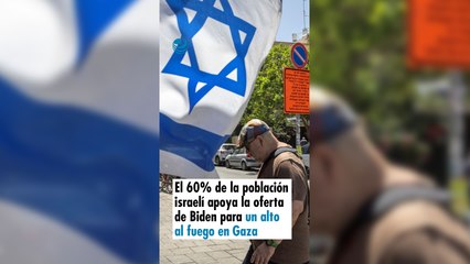 El 60% de la población israelí apoya la oferta de Biden para un alto al fuego en Gaza