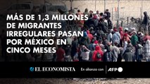 Más de 1,3 millones de migrantes irregulares pasan por México en cinco meses