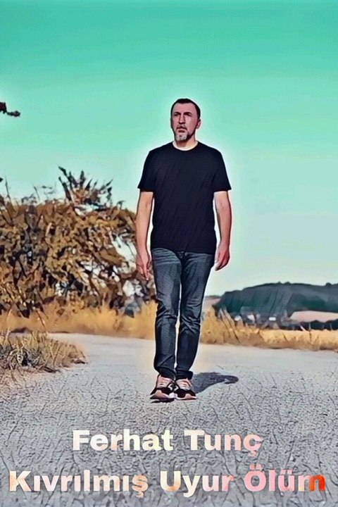 Ferhat Tunç Kıvrılmış Uyur Ölüm 2024