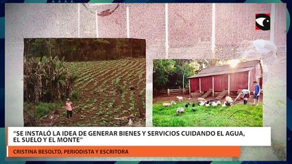 “se instaló la idea de generar bienes y servicios cuidando el agua, el suelo y el monte”