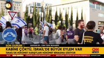 CNN TÜRK eylemlerin kalbinden aktarıyor! Katliam kabinesi dağıtıldı, Netanyahu istifa edecek mi?