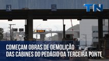 Começam obras de demolição das cabines do pedágio da Terceira Ponte