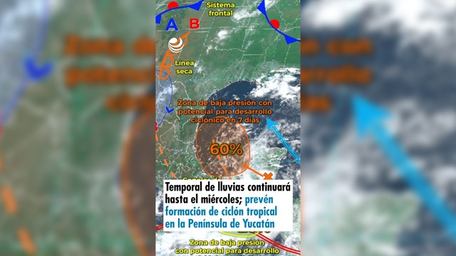 Temporal de lluvias continuará hasta el miércoles; prevén formación de ciclón tropical en la Península de Yucatán