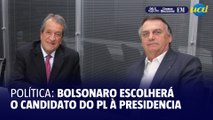 Valdemar afirma que Bolsonaro escolhe quem será o candidato do PL à presidência