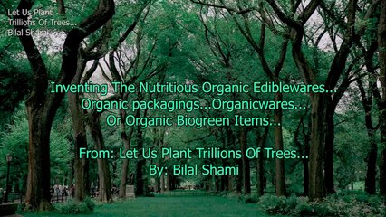 From: Let Us Plant Trillions Of Trees...By Bilal Shami