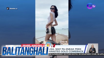 Blackpink member Lisa, may pa-sneak peek sa kaniyang much-awaited solo comeback | Balitanghali