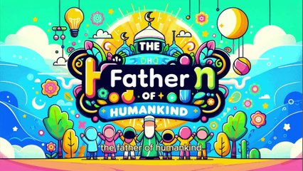 The Father of Humankind | Quranic Tales