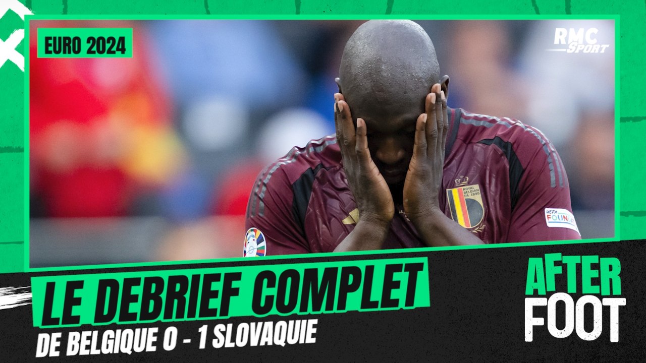 After Foot - Euro 2024 : les Belges prennent une claque face aux Slovaques, le débrief complet