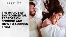 The Impact of Environmental Factors on Snoring and How to Address Them