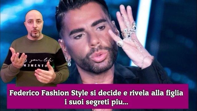 Federico Fashion Style si decide e rivela alla figlia i suoi segreti piu...