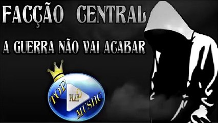 FACÇÃO CENTRAL - A GUERRA NÃO VAI ACABAR ♪(LETRA+DOWNLOAD)♫