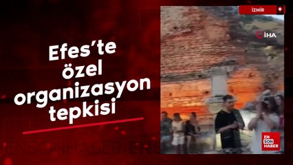 Efes Antik Kenti'nde 'özel organizasyon' tepkisi