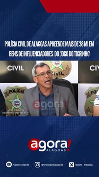 POLÍCIA CIVIL DE ALAGOAS APREENDE MAIS DE 38 MIL EM BENS DE INFLUENCIADORES DO JOGO DO TIGRINHO