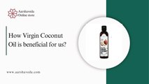 Virgin Coconut Oil and its benefits